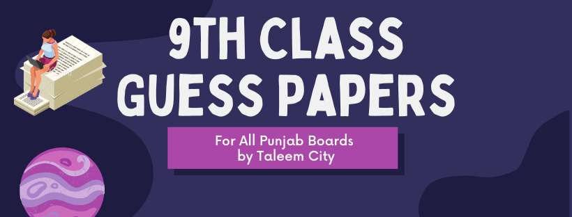 9th Class Guess Papers 2024 of All Subjects